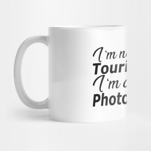 Photographer - I'm not a tourist I'm a photographer Mug